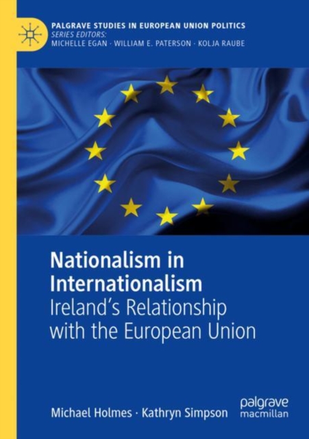 Nationalism in Internationalism : Ireland's Relationship with the European Union, Paperback / softback Book