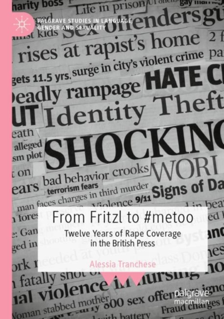 From Fritzl to #metoo : Twelve Years of Rape Coverage in the British Press, Paperback / softback Book