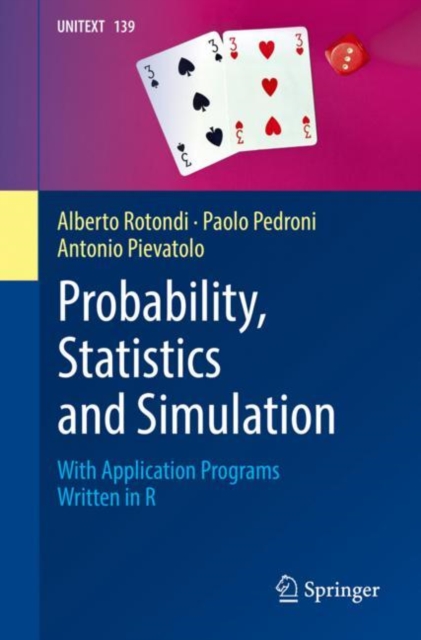 Probability, Statistics and Simulation : With Application Programs Written in R, Paperback / softback Book
