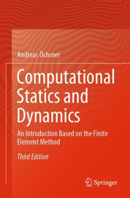 Computational Statics and Dynamics : An Introduction Based on the Finite Element Method, Paperback / softback Book