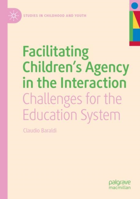 Facilitating Children's Agency in the Interaction : Challenges for the Education System, Paperback / softback Book