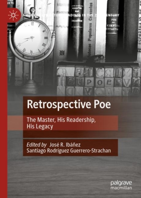 Retrospective Poe : The Master, His Readership, His Legacy, Hardback Book