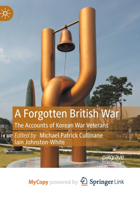 A Forgotten British War : The Accounts of Korean War Veterans, Paperback Book