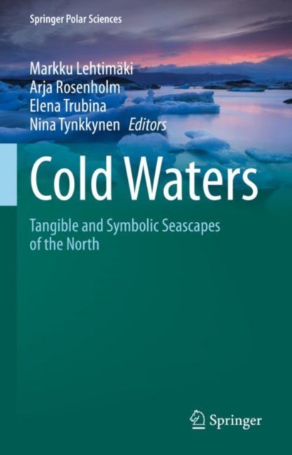 Cold Waters : Tangible and Symbolic Seascapes of the North, Hardback Book