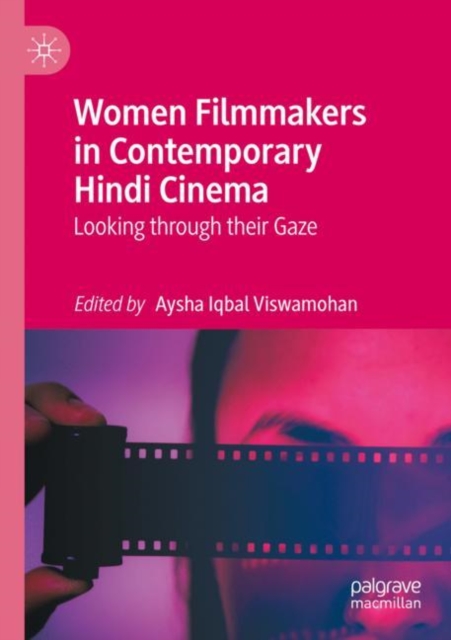 Women Filmmakers in Contemporary Hindi Cinema : Looking through their Gaze, Paperback / softback Book