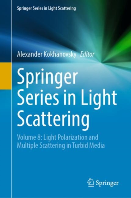 Springer Series in Light Scattering : Volume 8: Light Polarization and Multiple Scattering in Turbid Media, Hardback Book