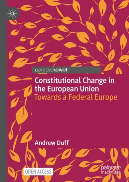Constitutional Change in the European Union : Towards a Federal Europe, Hardback Book
