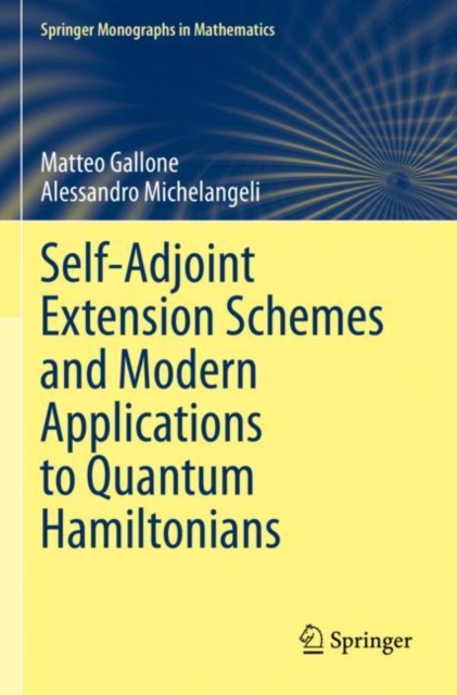 Self-Adjoint Extension Schemes and Modern Applications to Quantum Hamiltonians, Paperback / softback Book