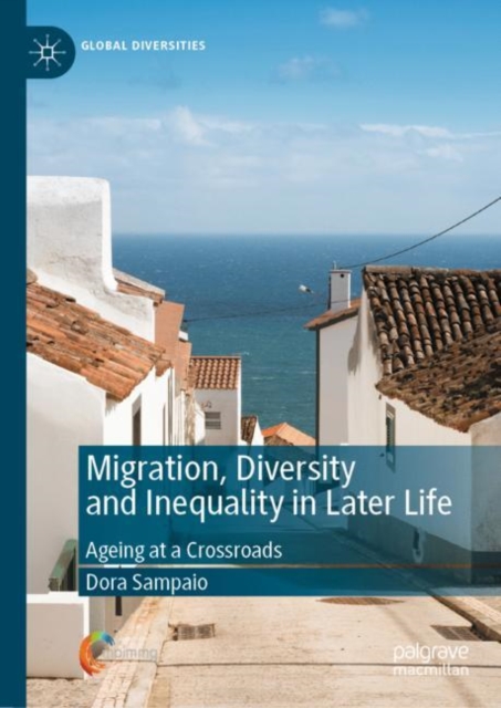 Migration, Diversity and Inequality in Later Life : Ageing at a Crossroads, Hardback Book