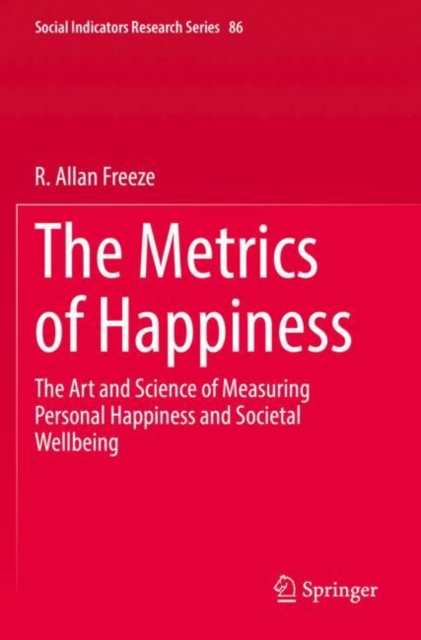 The Metrics of Happiness : The Art and Science of Measuring Personal Happiness and Societal Wellbeing, Paperback / softback Book
