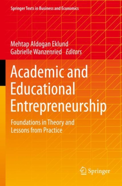 Academic and Educational Entrepreneurship : Foundations in Theory and Lessons from Practice, Paperback / softback Book