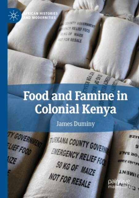 Food and Famine in Colonial Kenya, Paperback / softback Book