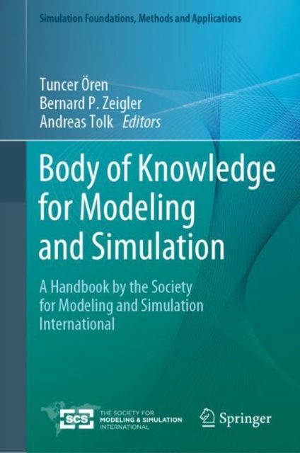 Body of Knowledge for Modeling and Simulation : A Handbook by the Society for Modeling and Simulation International, Hardback Book