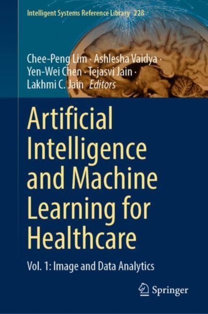 Artificial Intelligence and Machine Learning for Healthcare : Vol. 1: Image and Data Analytics, Hardback Book