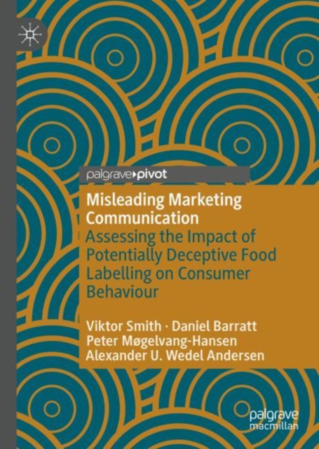 Misleading Marketing Communication : Assessing the Impact of Potentially Deceptive Food Labelling on Consumer Behaviour, Hardback Book