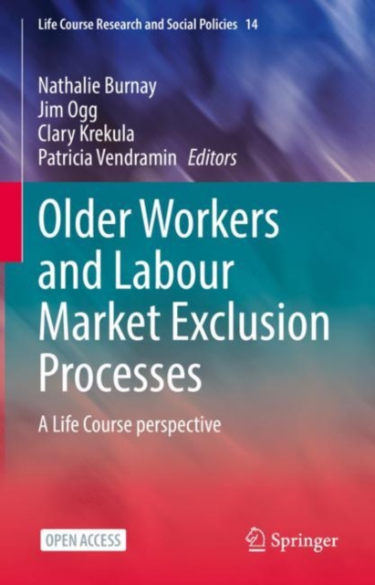 Older Workers and Labour Market Exclusion Processes : A Life Course perspective, Hardback Book