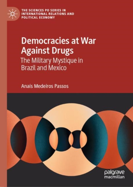 Democracies at War Against Drugs : The Military Mystique in Brazil and Mexico, Hardback Book