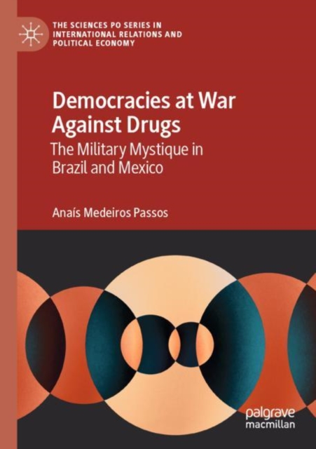 Democracies at War Against Drugs : The Military Mystique in Brazil and Mexico, Paperback / softback Book