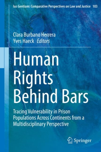 Human Rights Behind Bars : Tracing Vulnerability in Prison Populations Across Continents from a Multidisciplinary Perspective, Hardback Book