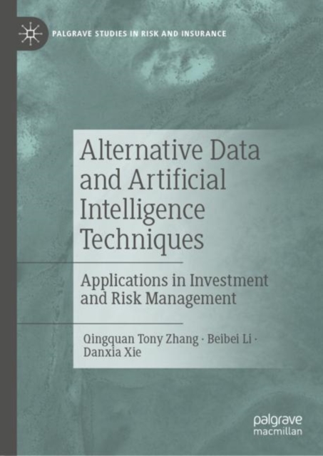 Alternative Data and Artificial Intelligence Techniques : Applications in Investment and Risk Management, Hardback Book