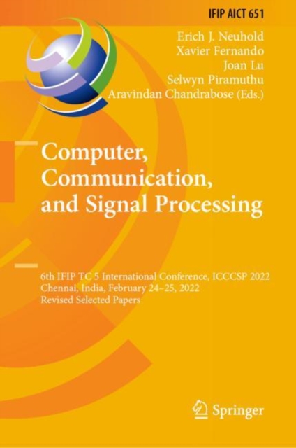 Computer, Communication, and Signal Processing : 6th IFIP TC 5 International Conference, ICCCSP 2022, Chennai, India, February 24-25, 2022, Revised Selected Papers, Hardback Book