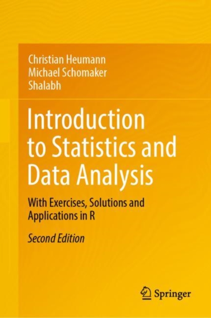 Introduction to Statistics and Data Analysis : With Exercises, Solutions and Applications in R, Hardback Book