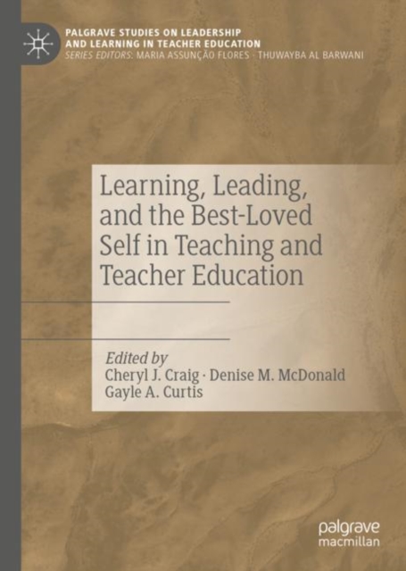 Learning, Leading, and the Best-Loved Self in Teaching and Teacher Education, Hardback Book