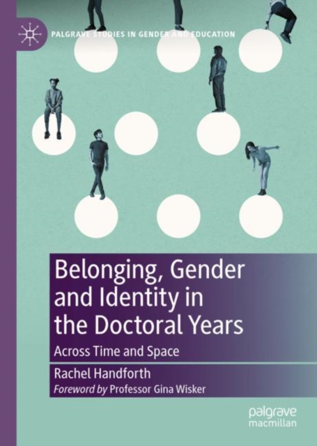 Belonging, Gender and Identity in the Doctoral Years : Across Time and Space, Hardback Book