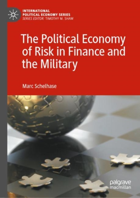 The Political Economy of Risk in Finance and the Military, Hardback Book