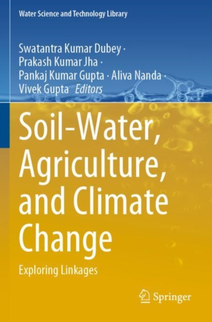 Soil-Water, Agriculture, and Climate Change : Exploring Linkages, Paperback / softback Book
