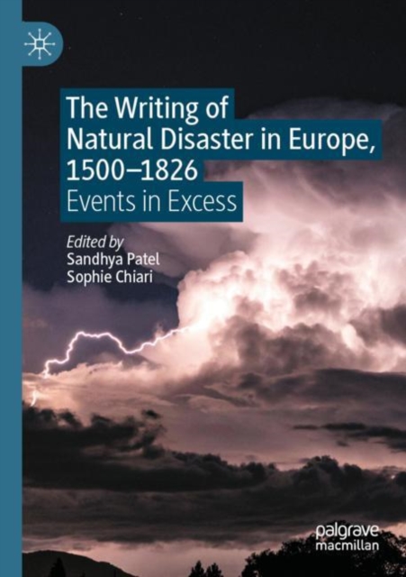 The Writing of Natural Disaster in Europe, 1500–1826 : Events in Excess, Paperback / softback Book