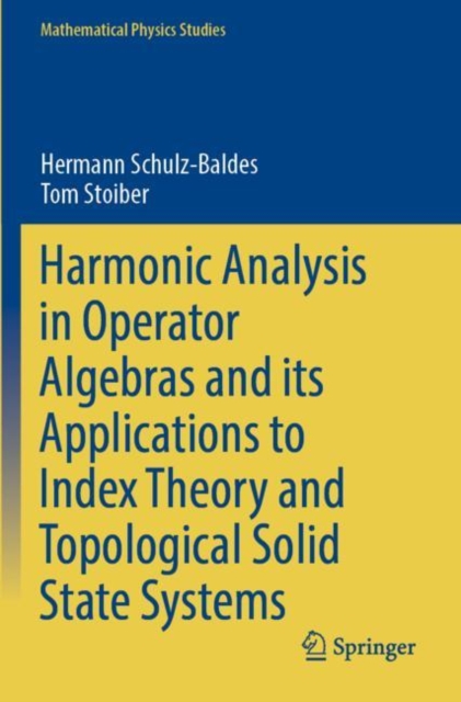 Harmonic Analysis in Operator Algebras and its Applications to Index Theory and Topological Solid State Systems, Paperback / softback Book