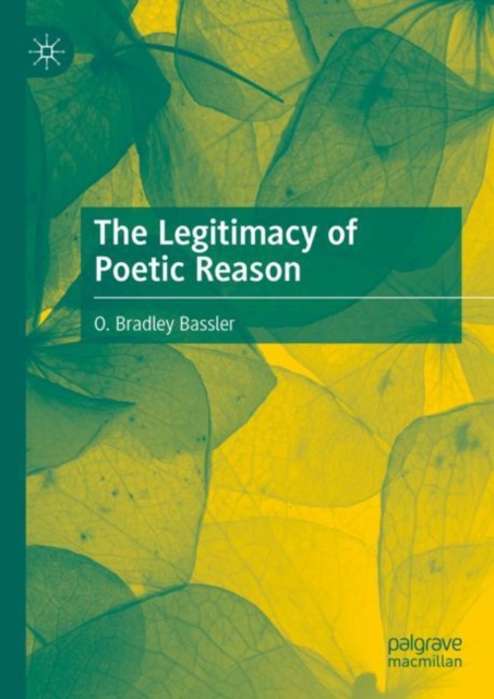 The Legitimacy of Poetic Reason, Hardback Book