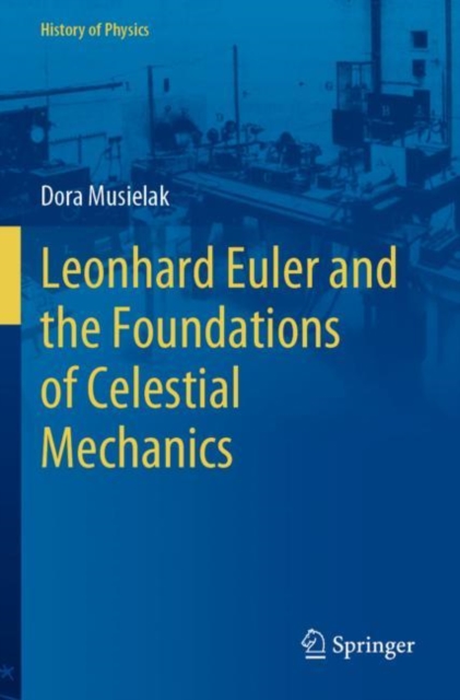 Leonhard Euler and the Foundations of Celestial Mechanics, Paperback / softback Book