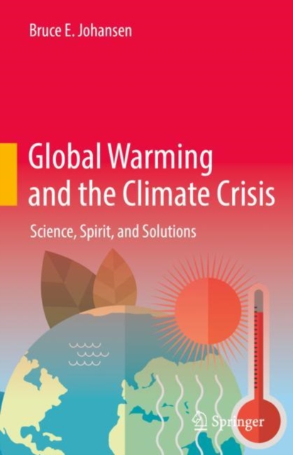 Global Warming and the Climate Crisis : Science, Spirit, and Solutions, Hardback Book