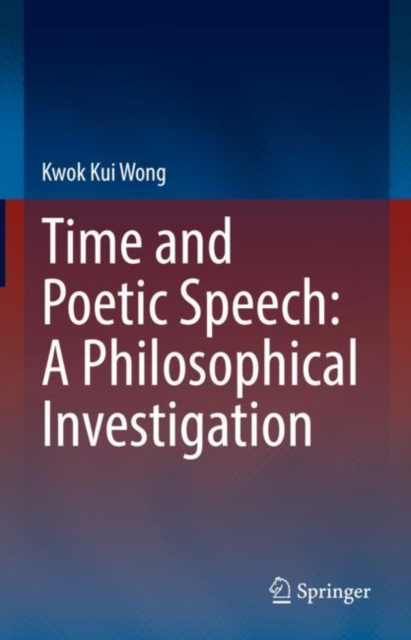 Time and Poetic Speech: A Philosophical Investigation, Hardback Book