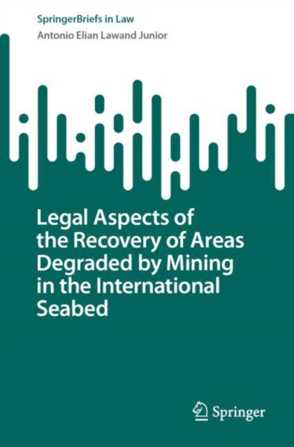 Legal Aspects of the Recovery of Areas Degraded by Mining in the International Seabed, Paperback / softback Book