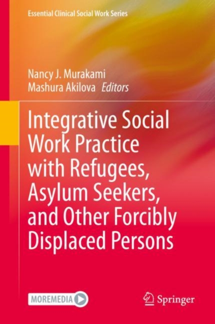 Integrative Social Work Practice with Refugees, Asylum Seekers, and Other Forcibly Displaced Persons, Hardback Book