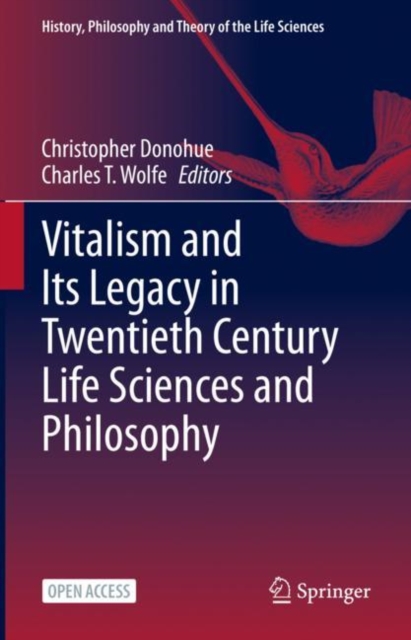 Vitalism and Its Legacy in Twentieth Century Life Sciences and Philosophy, Hardback Book