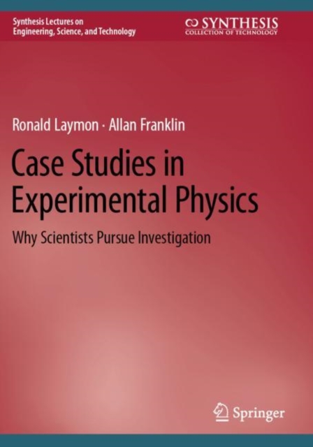 Case Studies in Experimental Physics : Why Scientists Pursue Investigation, Paperback / softback Book