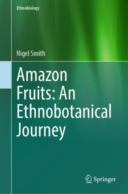 Amazon Fruits: An Ethnobotanical Journey, Hardback Book