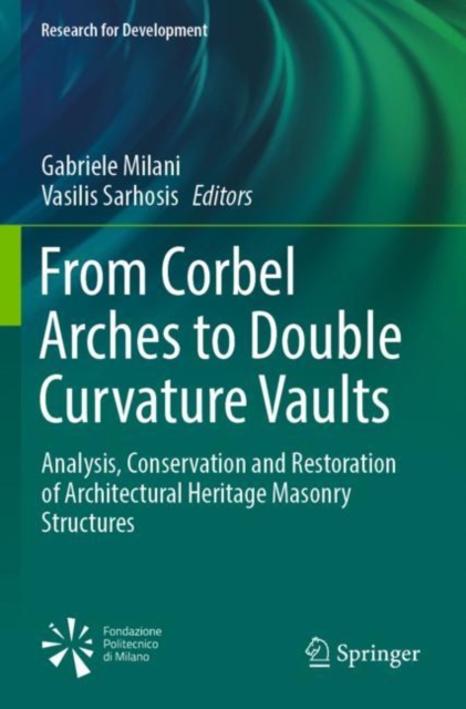 From Corbel Arches to Double Curvature Vaults : Analysis, Conservation and Restoration of Architectural Heritage Masonry Structures, Paperback / softback Book