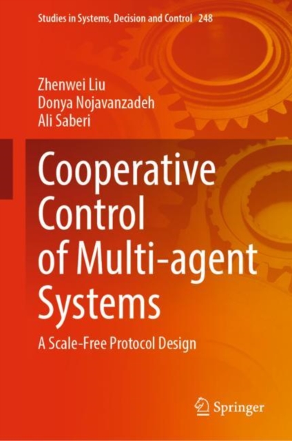 Cooperative Control of Multi-agent Systems : A Scale-Free Protocol Design, Hardback Book