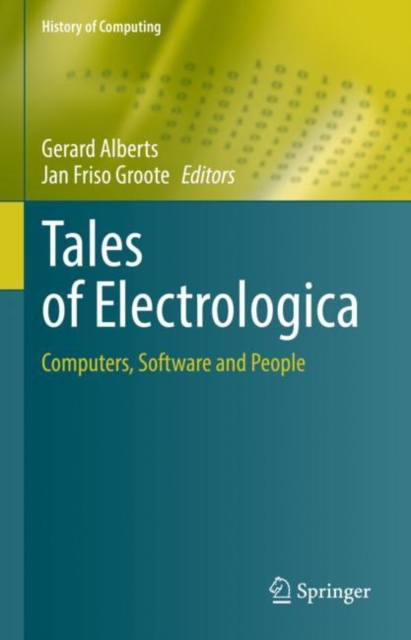 Tales of Electrologica : Computers, Software and People, Hardback Book