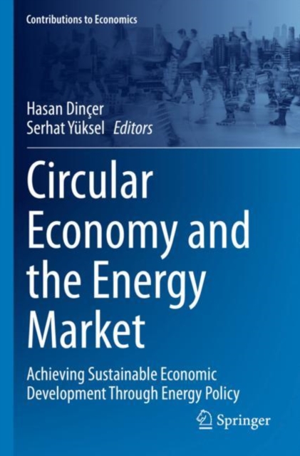 Circular Economy and the Energy Market : Achieving Sustainable Economic Development Through Energy Policy, Paperback / softback Book