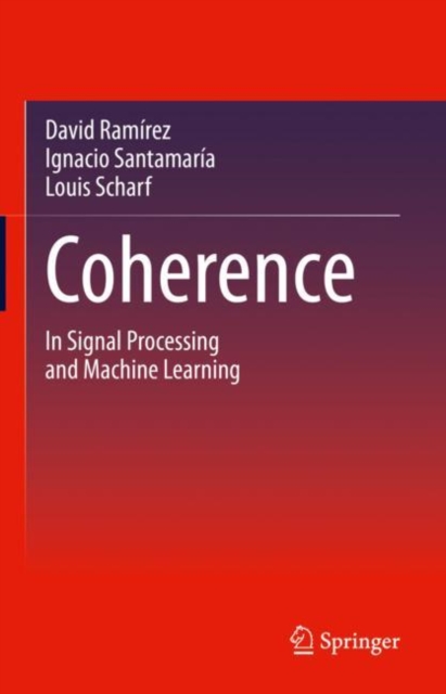 Coherence : In Signal Processing and Machine Learning, Hardback Book