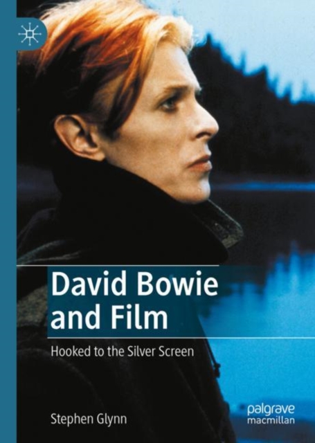 David Bowie and Film : Hooked to the Silver Screen, Hardback Book