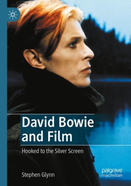 David Bowie and Film : Hooked to the Silver Screen, Paperback / softback Book