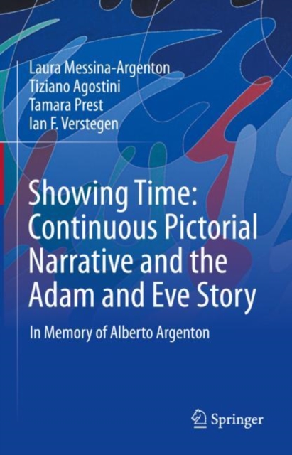 Showing Time: Continuous Pictorial Narrative and the Adam and Eve Story : In Memory of Alberto Argenton, Hardback Book
