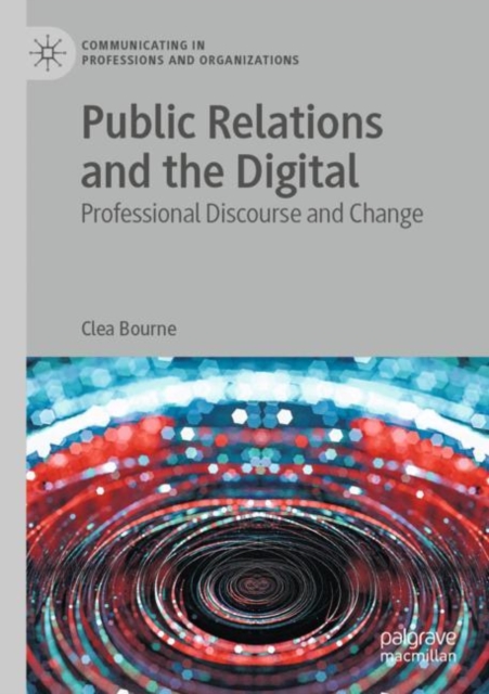 Public Relations and the Digital : Professional Discourse and Change, Paperback / softback Book